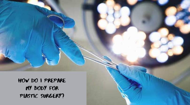 How do I Prepare My Body for Plastic Surgery